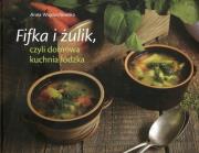 Fifka i żulik czyli domowa kuchnia łódzka. Autor: Śmigulska-Wojciechowska Anna. Dadada.pl Okładka książki Fifka i żulik czyli domowa kuchnia łódzka