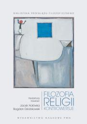 FILOZOFIA RELIGII KONTROWERSJE. Autor: Jacek Hołówka, Dziobkowski Bogdan. Dadada.pl Okładka książki FILOZOFIA RELIGII KONTROWERSJE