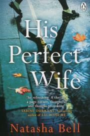 His Perfect Wife. Autor: Natasha Bell. Dadada.pl Okładka książki His Perfect Wife