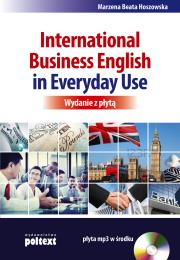 International Business English in Everyday Use + CD. Autor: Hoszowska Marzena Beata. Dadada.pl Okładka książki International Business English in Everyday Use + CD