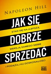 JAK SIĘ DOBRZE SPRZEDAĆ. Autor: Napoleon Hill. Dadada.pl Okładka książki JAK SIĘ DOBRZE SPRZEDAĆ