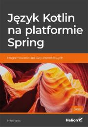 Okładka książki Język Kotlin na platformie Spring Programowanie aplikacji internetowych