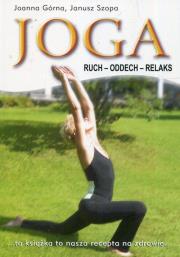 Joga. Ruch, Oddech, Relaks (wyd. 2019). Autor: Górna Joanna, Szopa Janusz. Dadada.pl Okładka książki Joga. Ruch, Oddech, Relaks (wyd. 2019)