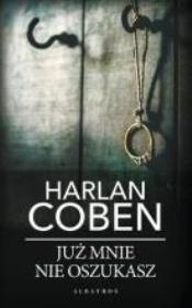Już mnie nie oszukasz pocket. Autor: Harlan Coben. Dadada.pl Okładka książki Już mnie nie oszukasz pocket