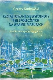 Okładka książki Kształtowanie się wspólnoty i sił społecznych na Warmii i Mazurach