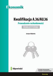 Okładka książki Kwalifikacja A.36/AU.36. Prowadzenie rachunkowości. Egzamin potwierdzający kwalifikacje w zawodzie.