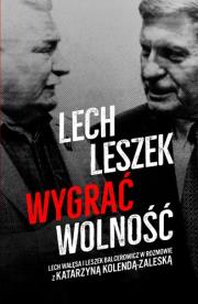 Lech, Leszek. Wygrać wolność. Autor: Kolenda-Zaleska Katarzyna, Balcerowicz Leszek. Dadada.pl Okładka książki Lech, Leszek. Wygrać wolność