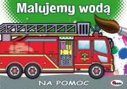 MALUJEMY WODĄ NA POMOC. Autor: Opracowanie zbiorowe. Dadada.pl Okładka książki MALUJEMY WODĄ NA POMOC
