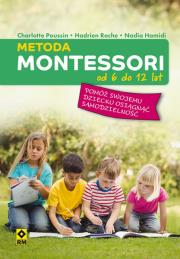 Metoda Montessori od 6 do 12 lat. Autor: Charlotte Poussin, Hadrien Roche, Nadia Hamidi. Dadada.pl Okładka książki Metoda Montessori od 6 do 12 lat