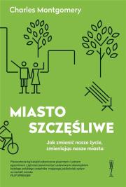 Miasto szczęśliwe BR w.2019. Autor: Charles Montgomery. Dadada.pl Okładka książki Miasto szczęśliwe BR w.2019