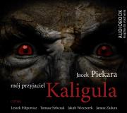 Mój przyjaciel Kaligula - Audiobook. Autor: Jacek Piekara. Dadada.pl Okładka książki Mój przyjaciel Kaligula - Audiobook