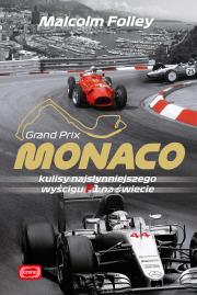 Monaco. Kulisy najwspanialszego wyścigu F1... Autor: Folley Malcolm, Bartosz Sałbut. Dadada.pl Okładka książki Monaco. Kulisy najwspanialszego wyścigu F1..