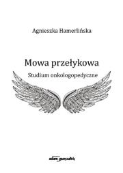 Mowa przełykowa. Autor: Agnieszka Hamerlińska-Latecka (red.). Dadada.pl Okładka książki Mowa przełykowa