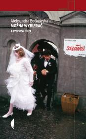 MOŻNA WYBIERAĆ 4 CZERWCA 1989. Autor: Aleksandra Boćkowska. Dadada.pl Okładka książki MOŻNA WYBIERAĆ 4 CZERWCA 1989