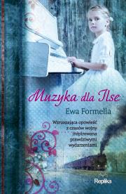 Muzyka dla Ilse. Autor: Formella Ewa. Dadada.pl Okładka książki Muzyka dla Ilse