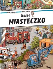 Nasze miasteczko. Autor: Doro Gobel, Peter Knorr. Dadada.pl Okładka książki Nasze miasteczko
