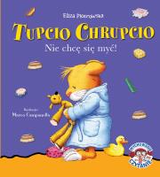 Okładka książki NIE CHCĘ SIĘ MYĆ TUPCIO CHRUPCIO