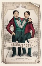 Okładka książki NIEROZŁĄCZNI SŁYNNI SYJAMSCY BRACIA I ICH SPOTKANIE Z AMERYKAŃSKĄ HISTORIĄ