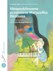Niespodziewana przemiana Marszałka Bimbusa. Autor: Lipka-Chudzik Krzysztof. Dadada.pl Okładka książki Niespodziewana przemiana Marszałka Bimbusa