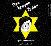 Noc żywych Żydów - Audiobook. Autor: Ostachowicz Igor. Dadada.pl Okładka książki Noc żywych Żydów - Audiobook