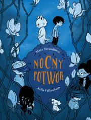 NOCNY POTWÓR. Autor: Mats Strandberg, SOFIA FALKENHEM. Dadada.pl Okładka książki NOCNY POTWÓR