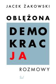 OBLĘŻONA DEMOKRACJA. Autor: Żakowski Jacek. Dadada.pl Okładka książki OBLĘŻONA DEMOKRACJA