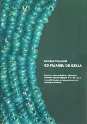 Okładka książki Od fajansu do szkła Kontakty ziem polskich z głównymi centrami cywilizacyjnymi w II-I tys. p.n.e.