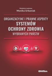 Okładka książki Organizacyjne i prawne aspekty systemów ochrony zdrowia wybranych państw