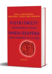 Piotr I Święty car bułgarski (ok. 912 - 969). Autor: Brzozoswka Zofia A., Leszka Mirosław J., Marinow Kirił. Dadada.pl Okładka książki Piotr I Święty car bułgarski (ok. 912 - 969)