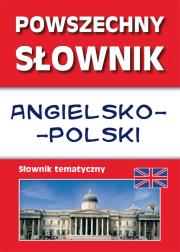 Powszechny słownik angielsko-polski. Słownik tematyczny. Autor: Nojszewska Justyna, Strzeszewska Anna. Dadada.pl Okładka książki Powszechny słownik angielsko-polski. Słownik tematyczny