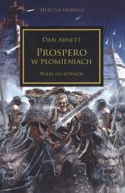 PROSPERO W PŁOMIENIACH HEREZJA HORUSA. Autor: Abnett Dan. Dadada.pl Okładka książki PROSPERO W PŁOMIENIACH HEREZJA HORUSA
