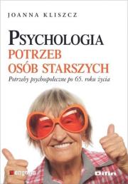 Psychologia potrzeb osób starszych. Autor: Kliszcz Joanna. Dadada.pl Okładka książki Psychologia potrzeb osób starszych
