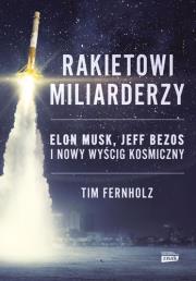 Rakietowi miliarderzy. Elon Musk, Jeff Bezos i nowy wyścig kosmiczny. Autor: Tim Fernholz. Dadada.pl Okładka książki Rakietowi miliarderzy. Elon Musk, Jeff Bezos i nowy wyścig kosmiczny