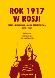 Okładka książki Rok 1917 w Rosji Carat-rewolucja-nowa rzeczywistość.