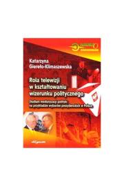 Rola telewizji w kształtowaniu wizerunku politycznego. Autor: Giereło-Klimaszewska Katarzyna. Dadada.pl Okładka książki Rola telewizji w kształtowaniu wizerunku politycznego