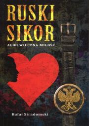 Ruski sikor albo wieczna miłość. Autor: Stradomski Rafał. Dadada.pl Okładka książki Ruski sikor albo wieczna miłość