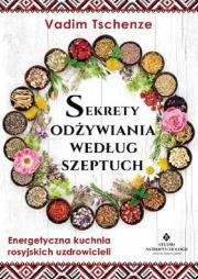 Sekrety odżywiania według szeptuch. Autor: Vadim Tschenze. Dadada.pl Okładka książki Sekrety odżywiania według szeptuch