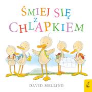 ŚMIEJ SIĘ Z CHLAPKIEM KACZOREK CHLAPEK. Autor: David Melling. Dadada.pl Okładka książki ŚMIEJ SIĘ Z CHLAPKIEM KACZOREK CHLAPEK