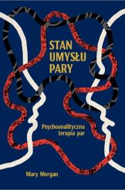 Stan umysłu pary. Psychoanalityczna terapia par. Autor: Morgan Mary Slattery. Dadada.pl Okładka książki Stan umysłu pary. Psychoanalityczna terapia par