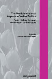 Okładka książki The Multidimensional Aspect of Asian Poltics From History through the Present to the Future