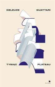 Tysiąc plateau. Autor: Deleuze Gilles, Flix Guattari. Dadada.pl Okładka książki Tysiąc plateau