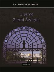 U WRÓT ZIEMI ŚWIĘTEJ. Autor: Tomasz Jelonek. Dadada.pl Okładka książki U WRÓT ZIEMI ŚWIĘTEJ