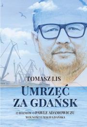 Umrzeć za Gdańsk. Autor: Tomasz Lis. Dadada.pl Okładka książki Umrzeć za Gdańsk