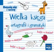 WIELKA KSIĘGA ORTOGRAFII I GRAMATYKI. Autor: Andrasik Urszula, Markowska Elżbieta, Beata Szurowska. Dadada.pl Okładka książki WIELKA KSIĘGA ORTOGRAFII I GRAMATYKI