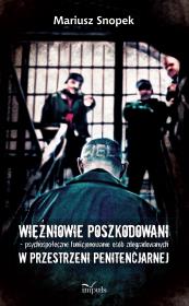 Okładka książki Więźniowie poszkodowani psychospołeczne funkcjonowanie osób zdegradowanych w przestrzeni penitencjarnej