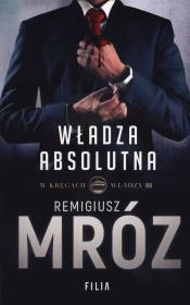 WŁADZA ABSOLUTNA W KRĘGACH WŁADZY TOM 3 WYD. KIESZONKOWE. Autor: Remigiusz Mróz. Dadada.pl Okładka książki WŁADZA ABSOLUTNA W KRĘGACH WŁADZY TOM 3 WYD. KIESZONKOWE