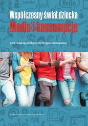 Współczesny świat dziecka. Media i konsumpcja. Autor: Małgorzata Bogunia-Borowska (red.). Dadada.pl Okładka książki Współczesny świat dziecka. Media i konsumpcja