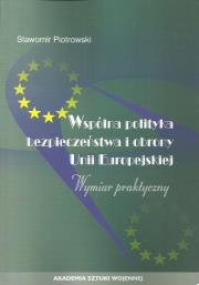 Wspólna polityka bezpieczeństwa i obrony Unii Europejskiej. Autor: Piotrowski Stanisław. Dadada.pl Okładka książki Wspólna polityka bezpieczeństwa i obrony Unii Europejskiej