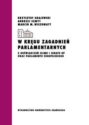 Z doświadczeń Sejmu i Senatu RP oraz Parlamentu Europejskiego. Autor: Grajewski Krzysztof, Szmyt Andrzej, Wiszowaty Marcin M.. Dadada.pl Okładka książki Z doświadczeń Sejmu i Senatu RP oraz Parlamentu Europejskiego
