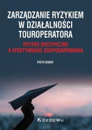 Okładka książki Zarządzanie ryzykiem w działalności touroperatora. Ryzyko specyficzne a efektywność gospodarowania